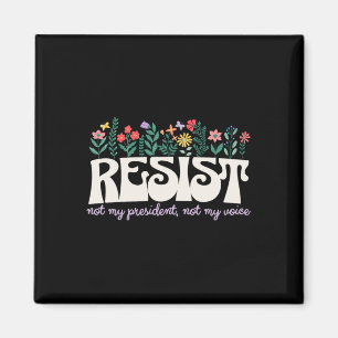 Retro-Blumen-Resistiere Nicht Mein Präsident Bürge Magnet