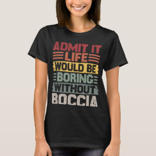 Retro-Bocce-Leben langweilig ohne Boullen T-Shirt