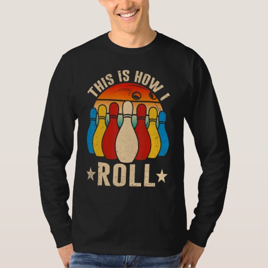 Retro Bowling Bowler This Is How I Roll T-Shirt (Vorderseite)