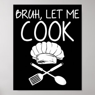 Retro Bruh Lass mich kochen Meme Lustig Lass ihn k Poster