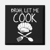 Retro Bruh Let Me Cook Meme Funny Let Him Cook  Magnet (Vorne)