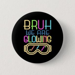 Retro Bruh wir leuchten in meiner leuchtenden Ära  Button