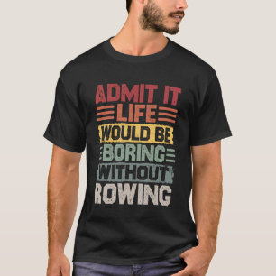 Retro Canoe Kayak Ruderleben würde langweilig mit T-Shirt