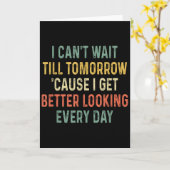Retro Can't Wait Tomorrow I Get Better Looking Eve Karte (Gelbe Blume)