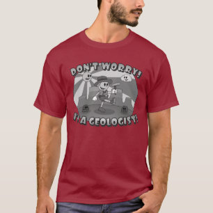 Retro-Cartoon - Keine Sorge! Ich bin Geologe! T-Shirt