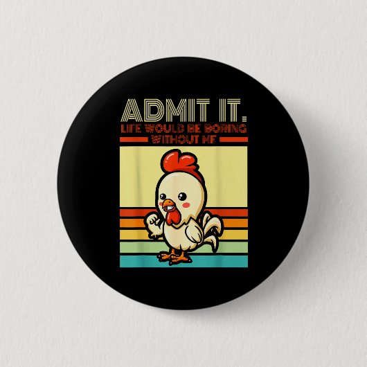 Retro chicken admit life would be boring without button (Vorderseite)