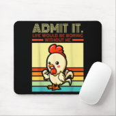 Retro chicken admit life would be boring without mousepad (Mit Mouse)