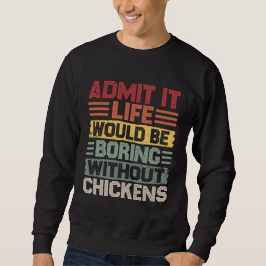 Retro Chicken Builder Life Would Be Boring Without Sweatshirt (Vorderseite)