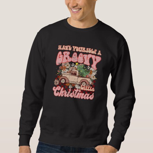 Retro Christmas Truck Have Yourself Groovy Little  Sweatshirt (Vorderseite)