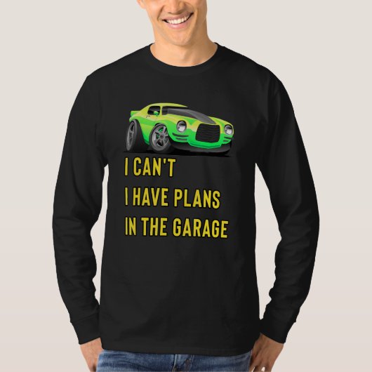 Retro Classic Hotrod I Can't I Have Plans In The G T-Shirt (Vorderseite)