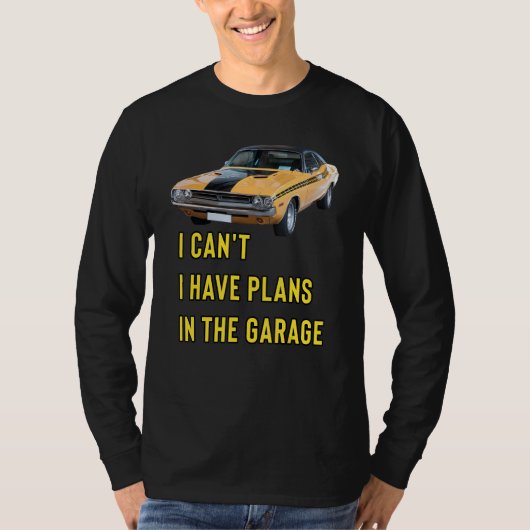 Retro Classic Hotrod I Can't I Have Plans In The G T-Shirt (Vorderseite)