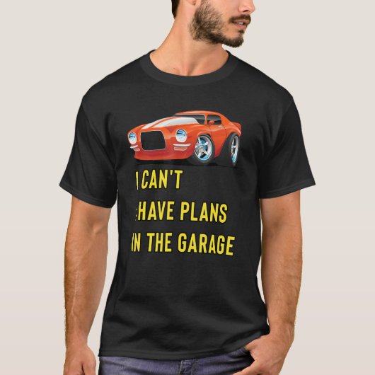 Retro Classic Hotrod I Can't I Have Plans In The G T-Shirt (Vorderseite)