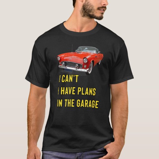 Retro Classic Hotrod I Can't I Have Plans In The G T-Shirt (Vorderseite)