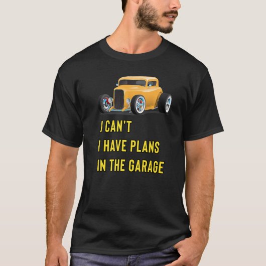 Retro Classic Hotrod I Can't I Have Plans In The G T-Shirt (Vorderseite)
