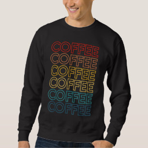 Retro Coffee Coffee Coffee Coffee Art Vintager Kaf Sweatshirt