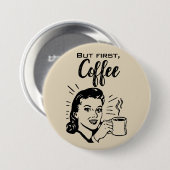 Retro Coffee First Button (Vorne & Hinten)