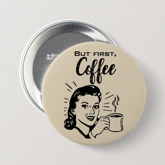 Retro Coffee First Button (Vorne & Hinten)