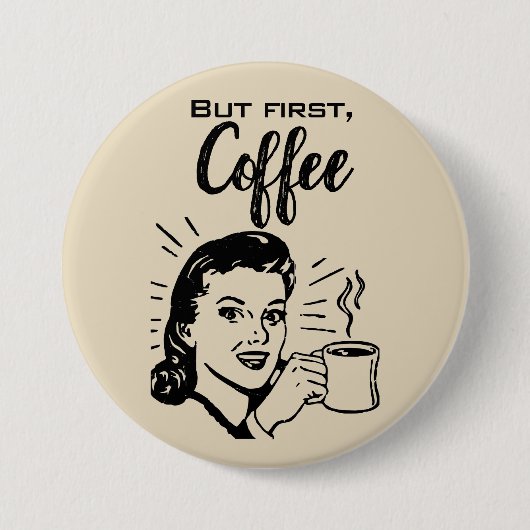 Retro Coffee First Button (Vorderseite)
