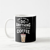 Retro Coffee Humor How To Make Me Do Anything Kaffeetasse (Links)