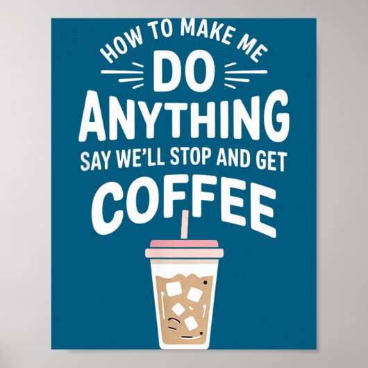 Retro Coffee Humor How To Make Me Do Anything  Poster (Vorne)