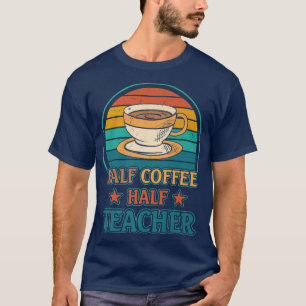 Retro Coffee Teacher, Halbtagslehrer T-Shirt