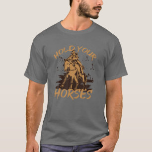 Retro Cowboy Halten Sie Ihr Pferd Rodeo Wild West  T-Shirt