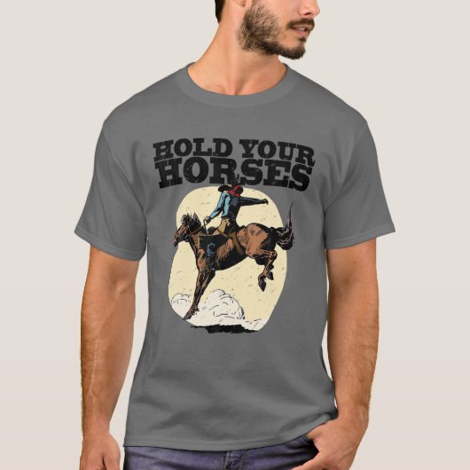 Retro Cowboy Halten Sie Ihr Pferd Rodeo Wild West T-Shirt (Vorderseite)