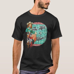 Retro Cowgirl Die Hölle, die ich nicht Western Cou T-Shirt