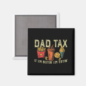 Retro Dad Tax If I'm Buyin' I'm Tryin' Funny Fathe Magnet (Vorderseite/Rückseite)