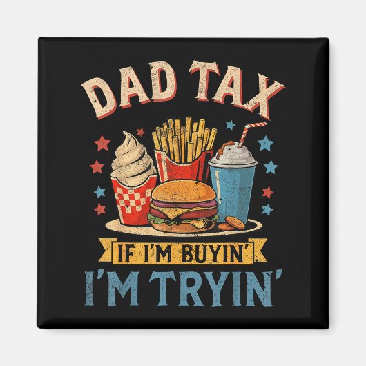 Retro Dad Tax If I'm Buyin' I'm Tryin' Funny Fathe Magnet (Vorne)