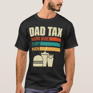 Retro Dad Tax: Sicherstellen, dass es kein Gift is T-Shirt