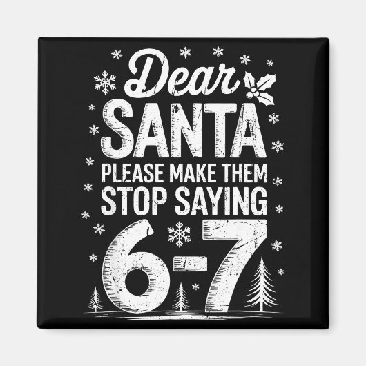 Retro Dear Santa Please Make Them Stop Saying 6-7  Magnet (Vorne)