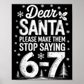 Retro Dear Santa Please Make Them Stop Saying 6-7 Poster (Vorne)