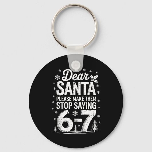 Retro Dear Santa Please Make Them Stop Saying 6-7 Schlüsselanhänger (Vorderseite)
