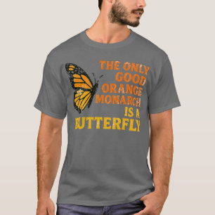 Retro Der einzige gute orangefarbene Monarch ist e T-Shirt