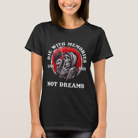 Retro Die With Memories Skull Not Dreams Motivatio T-Shirt (Vorderseite)