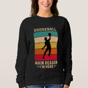 Retro Dodgeball Hauptgrund Ich bin hier Dodgeball Sweatshirt