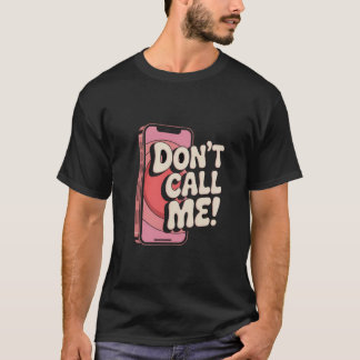 Retro "Don't Call Me" Bold Phone Graphic - Funny A T-Shirt