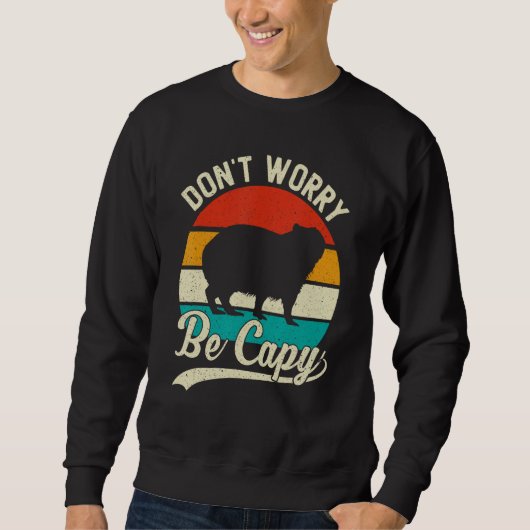 Retro Don't Worry Be Capy - Capybaras Capybara Mem Sweatshirt (Vorderseite)