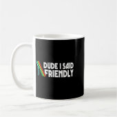 Retro Dude I Said Friendly Funny  Kaffeetasse (Links)