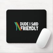 Retro Dude I Said Friendly Funny  Mousepad (Mit Mouse)