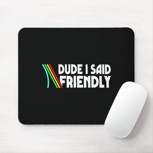 Retro Dude I Said Friendly Funny  Mousepad (Mit Mouse)