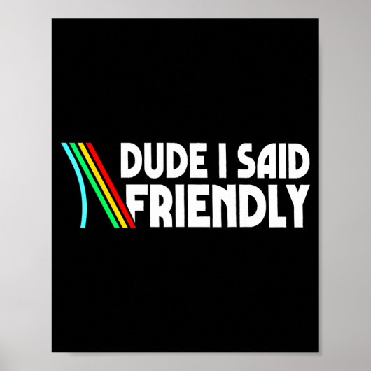 Retro Dude I Said Friendly Funny Poster (Vorne)