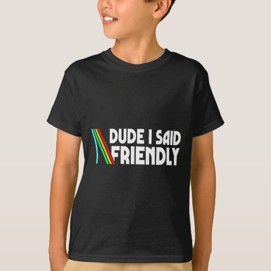 Retro Dude I Said Friendly Funny T-Shirt (Vorderseite)