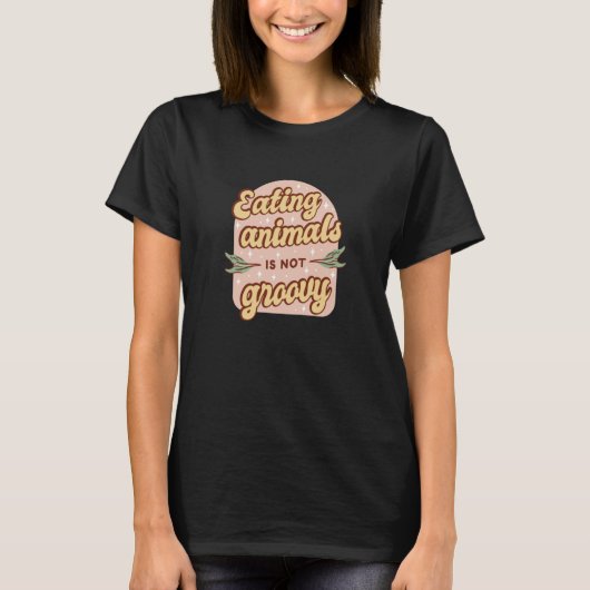 Retro Eating Animals is not Groovy Vegetarian T-Shirt (Vorderseite)