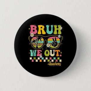 Retro Ende des Schuljahres Lehrer Summer Bruh wir Button