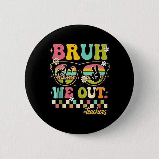 Retro Ende des Schuljahres Lehrer Summer Bruh wir Button (Vorderseite)