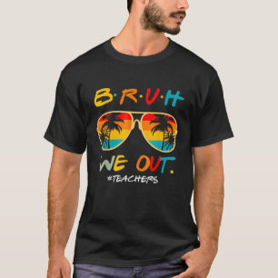Retro Ende des Schuljahres Lehrer Summer Bruh wir T-Shirt