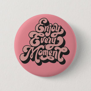 Retro "Enjoy Every moment" Button