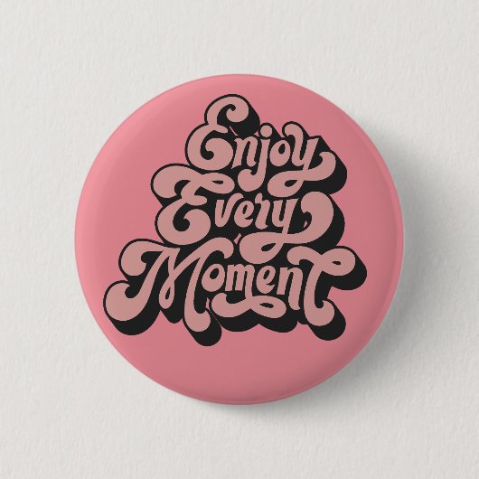 Retro "Enjoy Every moment" Button (Vorderseite)